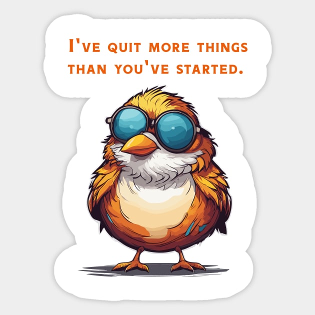 I´ve quit more things than you started Sticker by Kingrocker Clothing